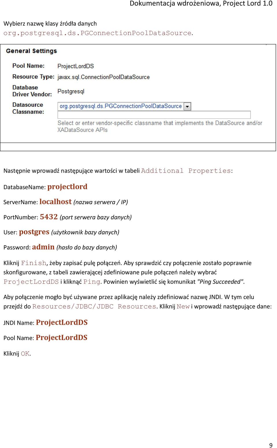 (użytkownik bazy danych) Password: admin (hasło do bazy danych) Kliknij Finish, żeby zapisad pulę połączeo.