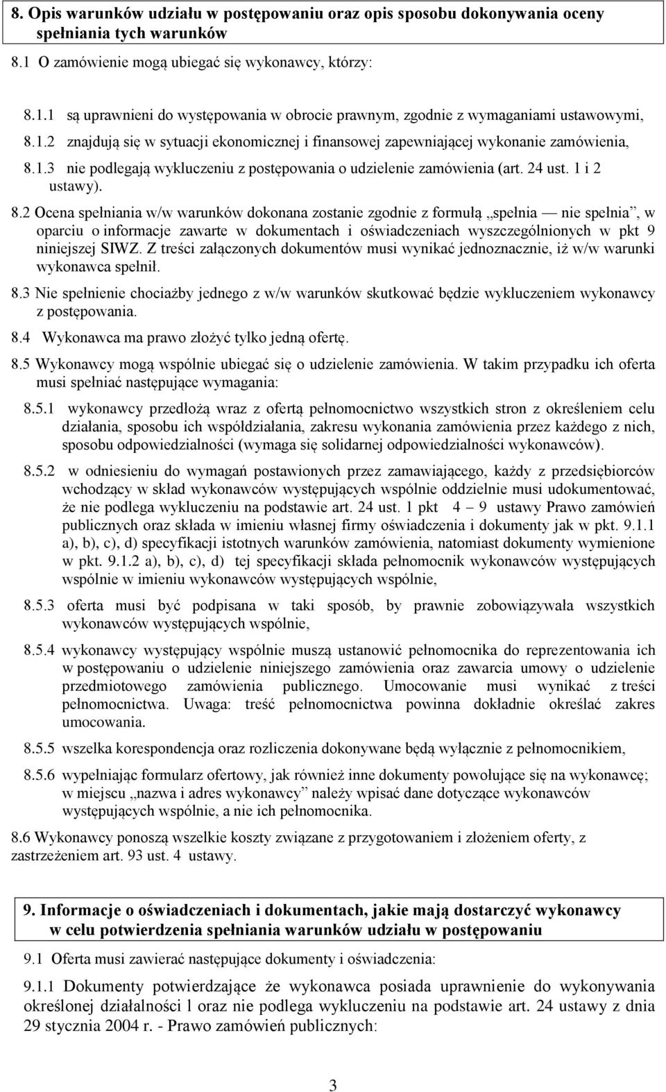 1.3 nie podlegają wykluczeniu z postępowania o udzielenie zamówienia (art. 24 ust. 1 i 2 ustawy). 8.