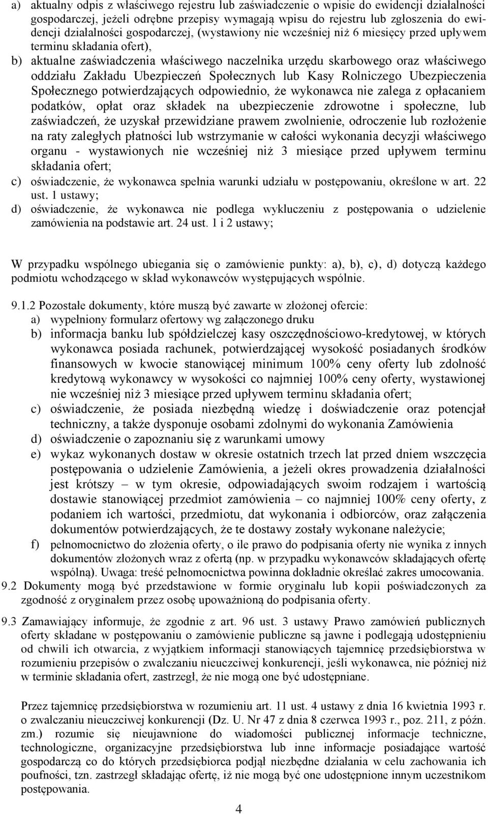 Ubezpieczeń Społecznych lub Kasy Rolniczego Ubezpieczenia Społecznego potwierdzających odpowiednio, że wykonawca nie zalega z opłacaniem podatków, opłat oraz składek na ubezpieczenie zdrowotne i