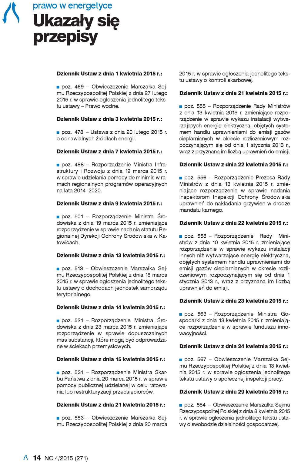 Dziennik Ustaw z dnia 7 kwietnia 2015 r.: poz. 488 Rozporządzenie Ministra Infrastruktury i Rozwoju z dnia 19 marca 2015 r.