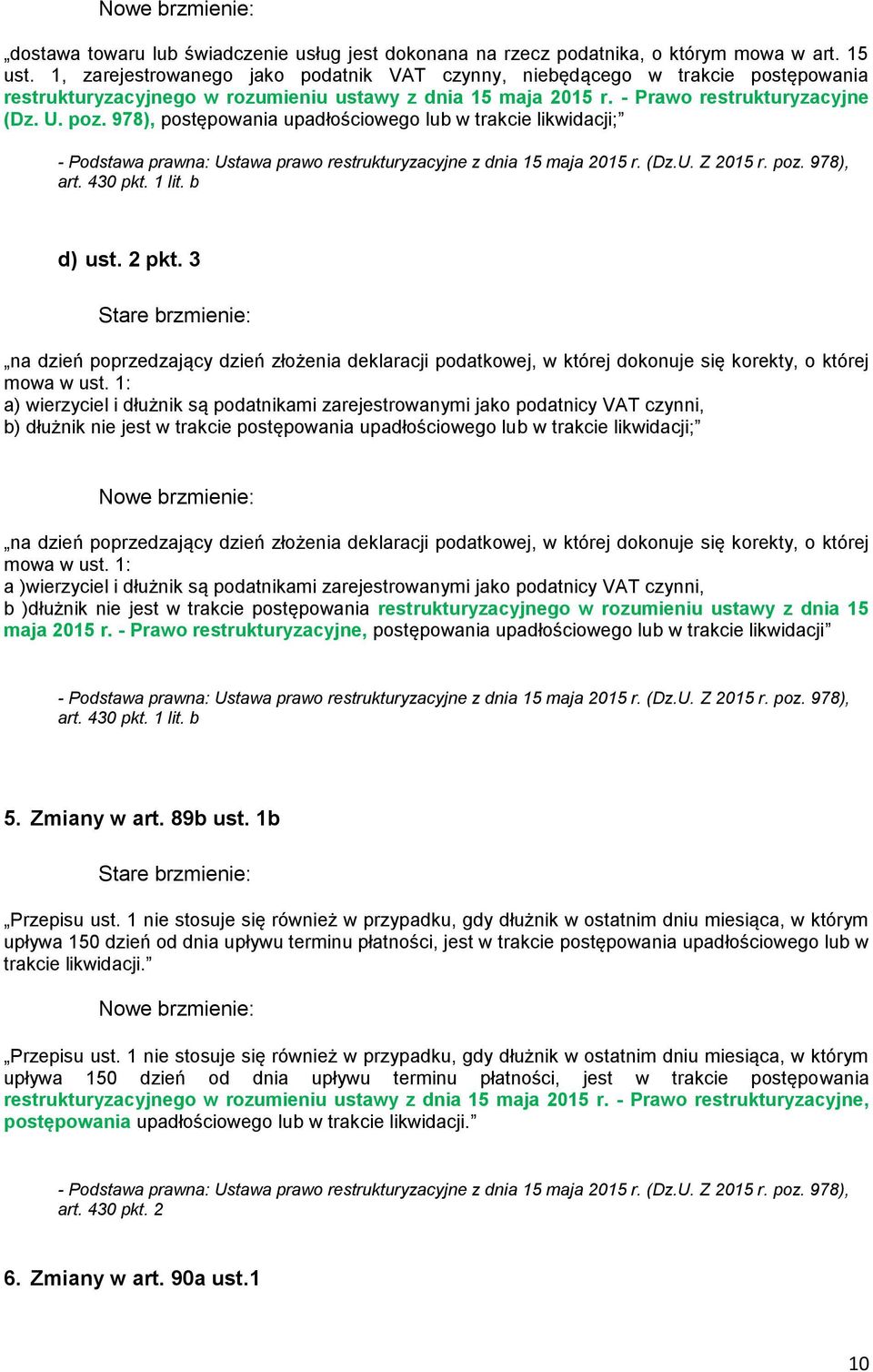 978), postępowania upadłościowego lub w trakcie likwidacji; - Podstawa prawna: Ustawa prawo restrukturyzacyjne z dnia 15 maja 2015 r. (Dz.U. Z 2015 r. poz. 978), art. 430 pkt. 1 lit. b d) ust. 2 pkt.