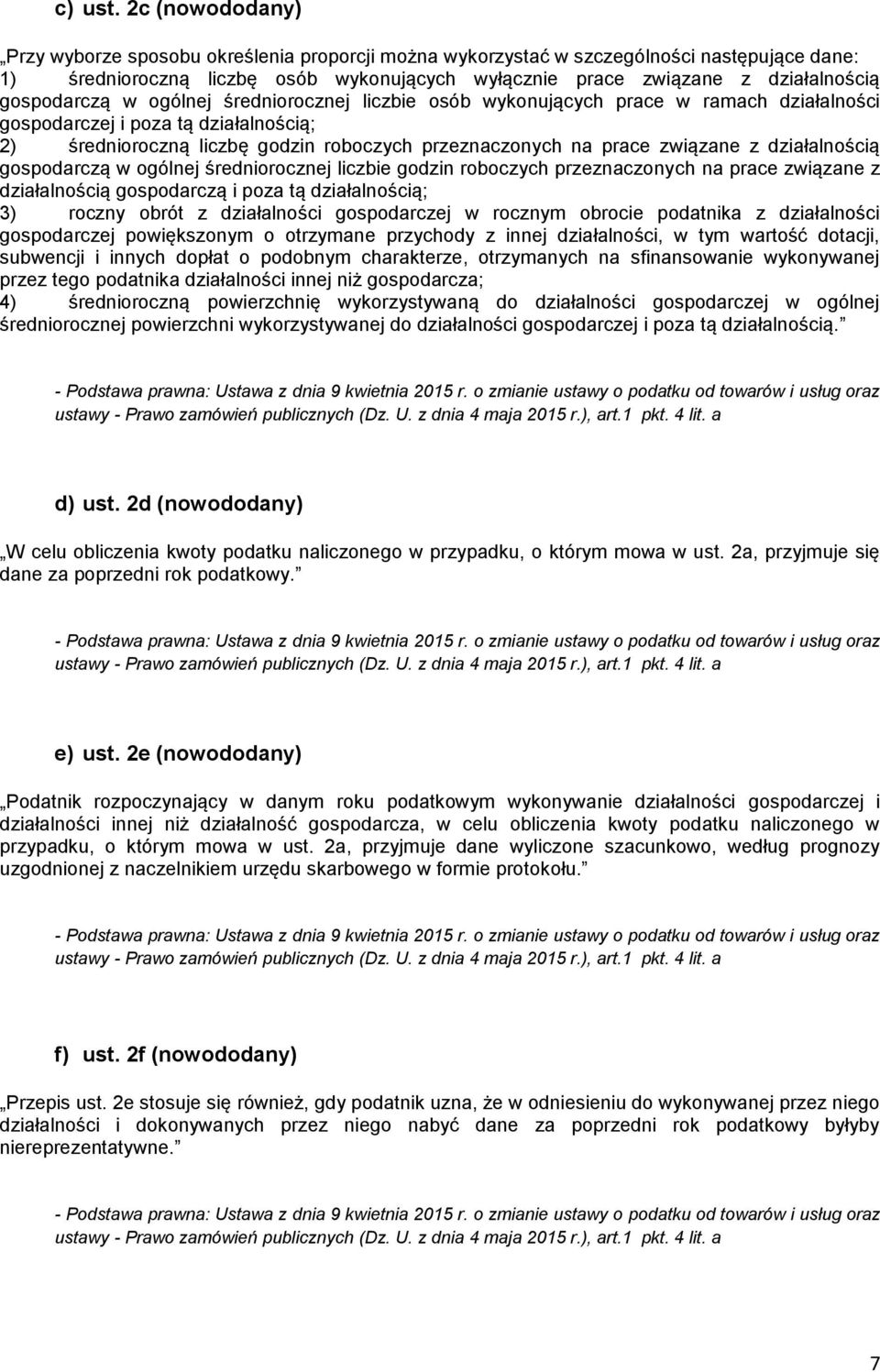 gospodarczą w ogólnej średniorocznej liczbie osób wykonujących prace w ramach działalności gospodarczej i poza tą działalnością; 2) średnioroczną liczbę godzin roboczych przeznaczonych na prace