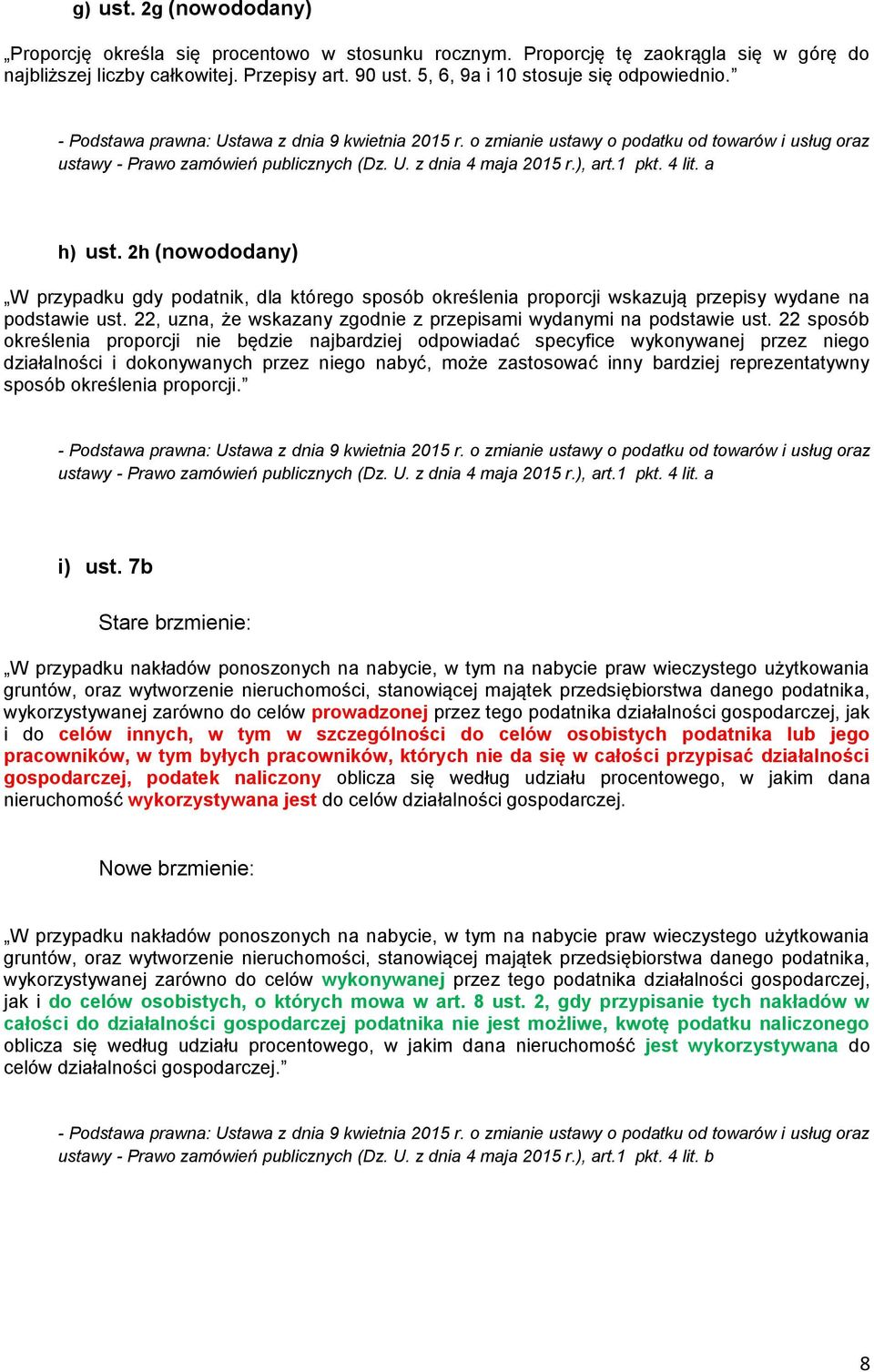 2h (nowododany) W przypadku gdy podatnik, dla którego sposób określenia proporcji wskazują przepisy wydane na podstawie ust. 22, uzna, że wskazany zgodnie z przepisami wydanymi na podstawie ust.