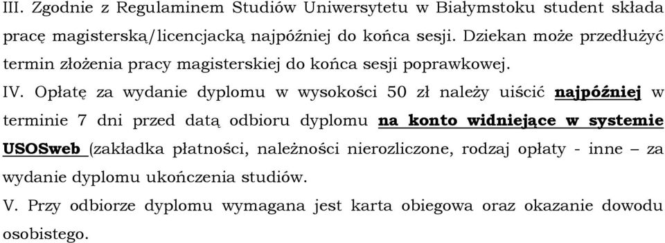 Opłatę za wydanie dyplomu w wysokości 50 zł naleŝy uiścić najpóźniej w terminie 7 dni przed datą odbioru dyplomu na konto widniejące w