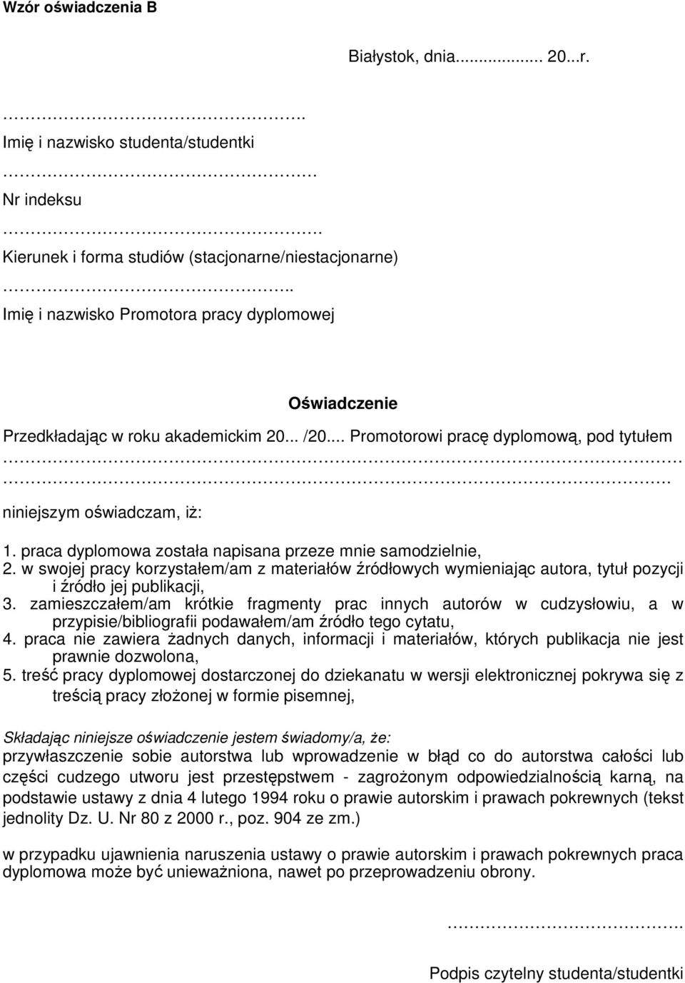 praca dyplomowa została napisana przeze mnie samodzielnie, 2. w swojej pracy korzystałem/am z materiałów źródłowych wymieniając autora, tytuł pozycji i źródło jej publikacji, 3.