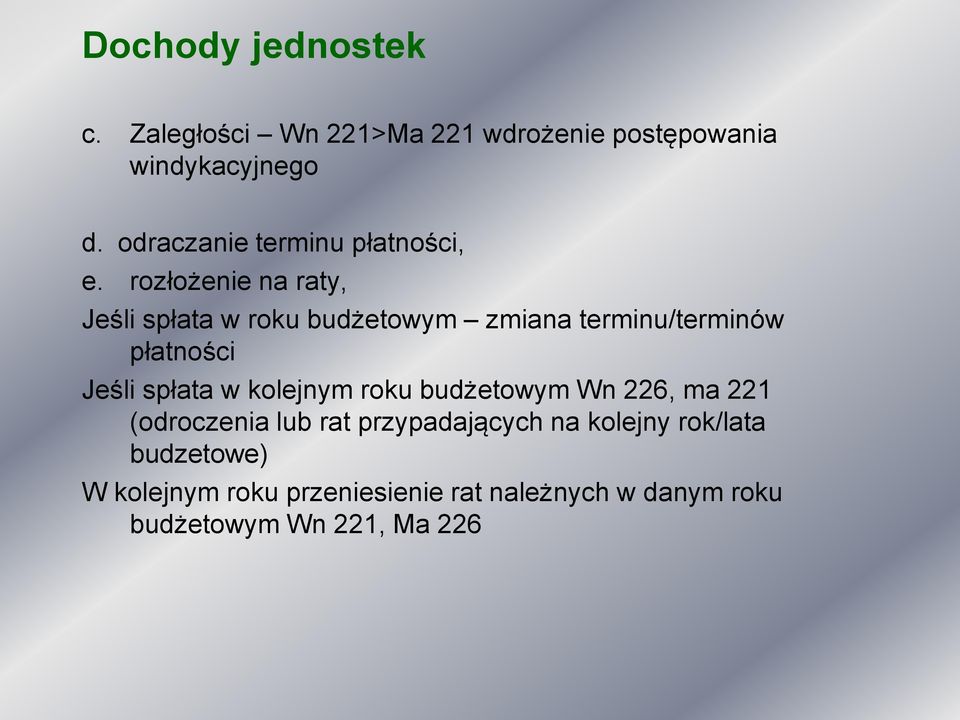 rozłożenie na raty, Jeśli spłata w roku budżetowym zmiana terminu/terminów płatności Jeśli spłata w
