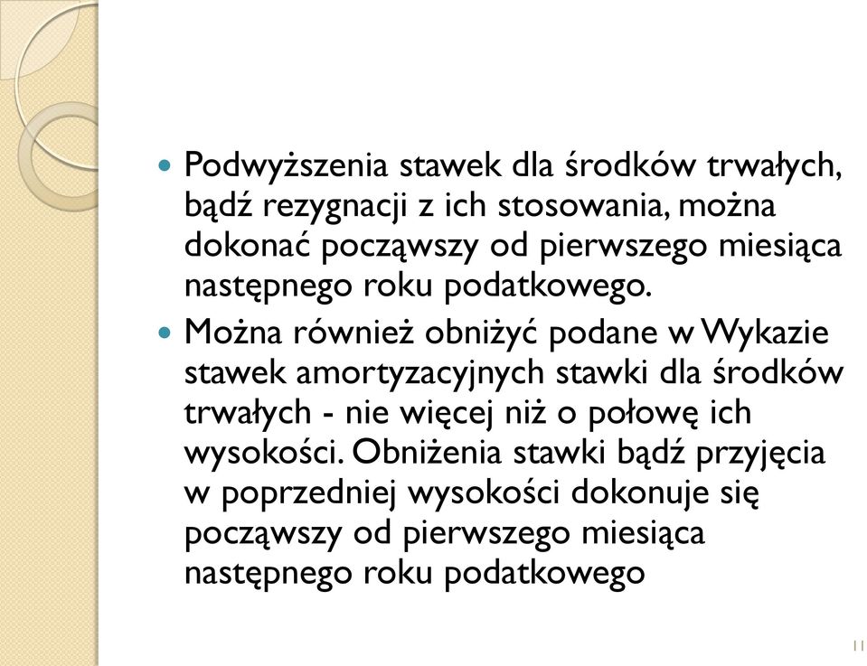 Można również obniżyć podane w Wykazie stawek amortyzacyjnych stawki dla środków trwałych - nie więcej