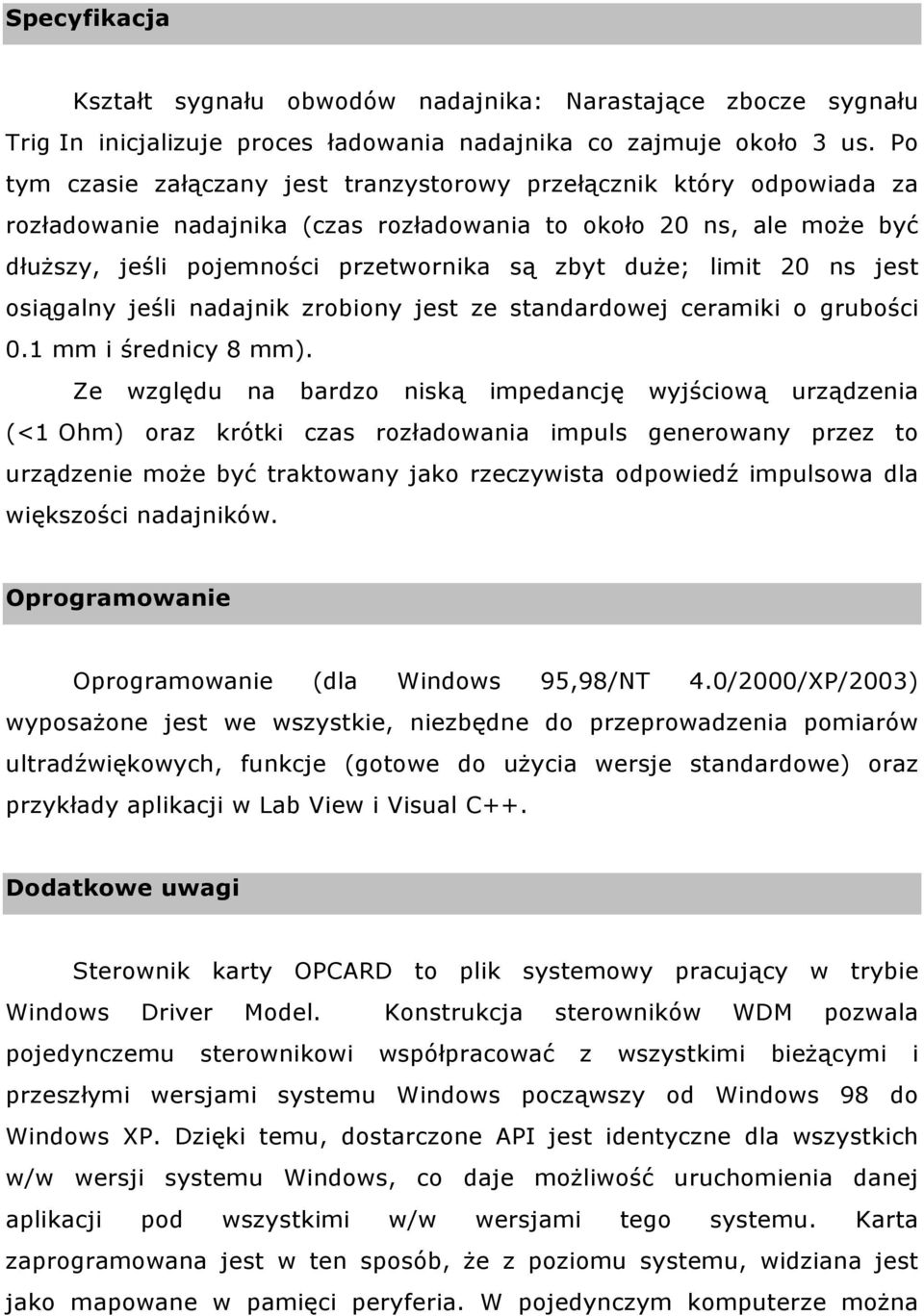 limit 20 ns jest osiągalny jeśli nadajnik zrobiony jest ze standardowej ceramiki o grubości 0.1 mm i średnicy 8 mm).