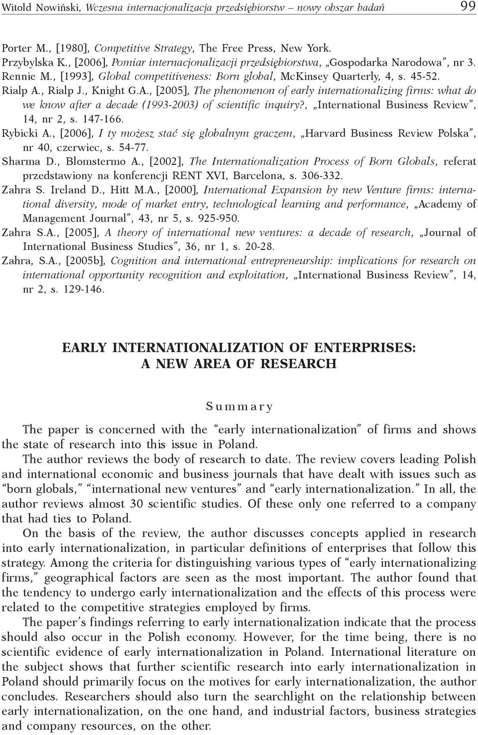 A., [2005], The phenomenon of early internationalizing firms: what do we know after a decade (1993-2003) of scientific inquiry?, International Business Review, 14, nr 2, s. 147-166. Rybicki A.