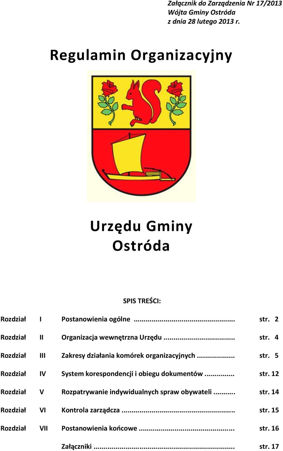 2 Rozdział II Organizacja wewnętrzna Urzędu... str. 4 Rozdział III Zakresy działania komórek organizacyjnych... str. 5 Rozdział IV System korespondencji i obiegu dokumentów.