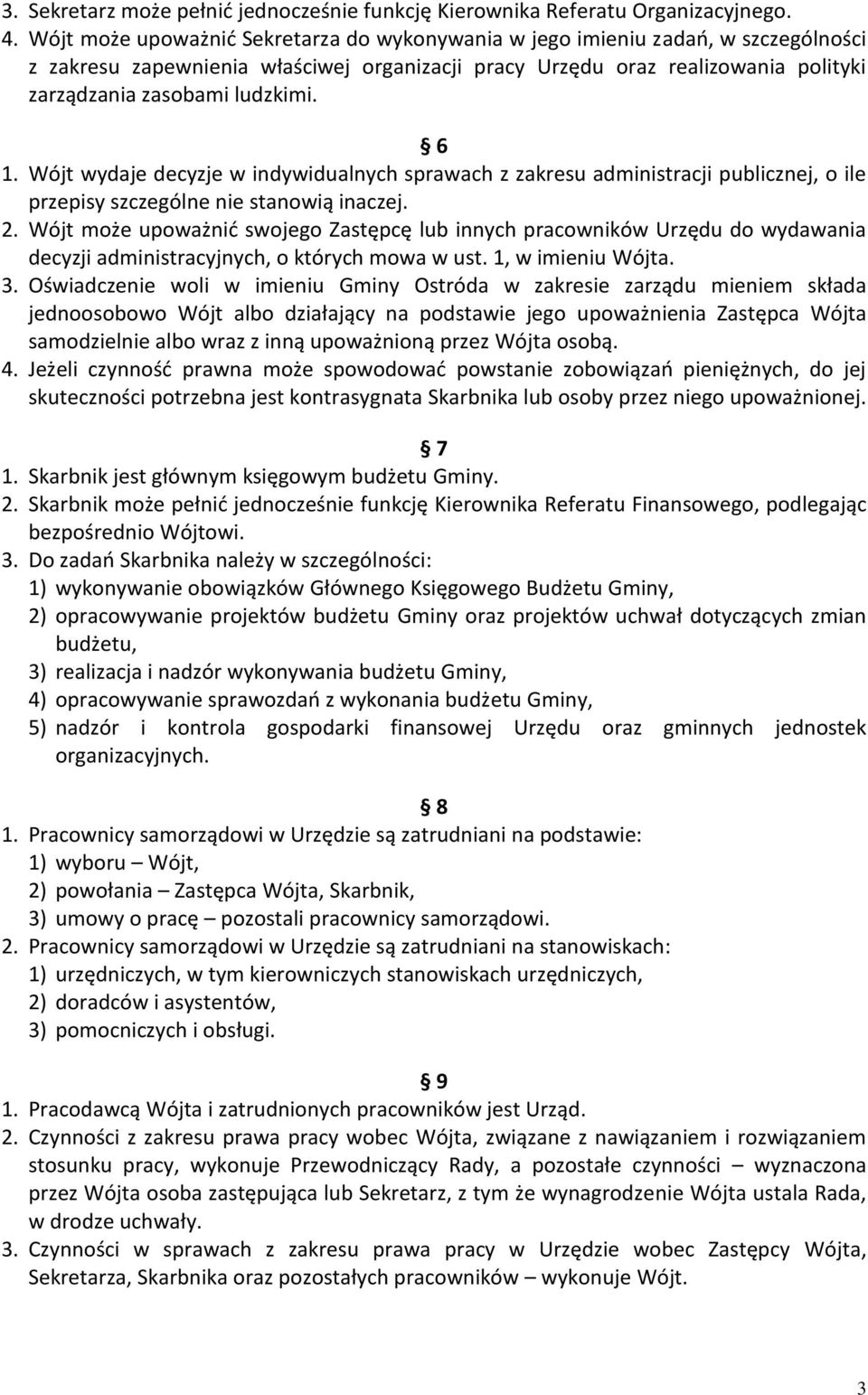 6 1. Wójt wydaje decyzje w indywidualnych sprawach z zakresu administracji publicznej, o ile przepisy szczególne nie stanowią inaczej. 2.