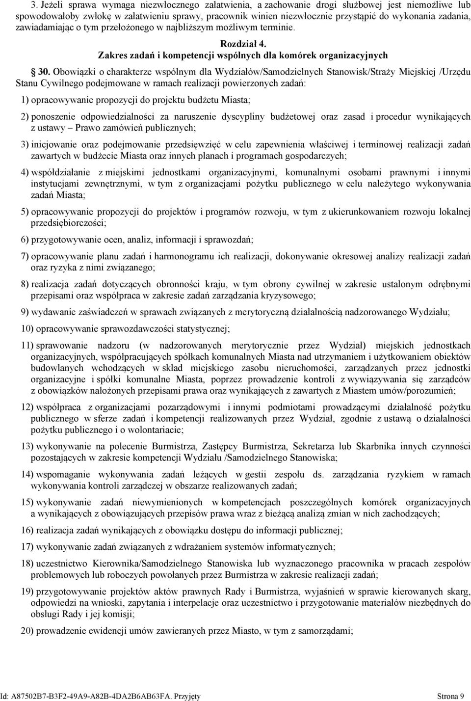 Obowiązki o charakterze wspólnym dla Wydziałów/Samodzielnych Stanowisk/Straży Miejskiej /Urzędu Stanu Cywilnego podejmowane w ramach realizacji powierzonych zadań: 1) opracowywanie propozycji do