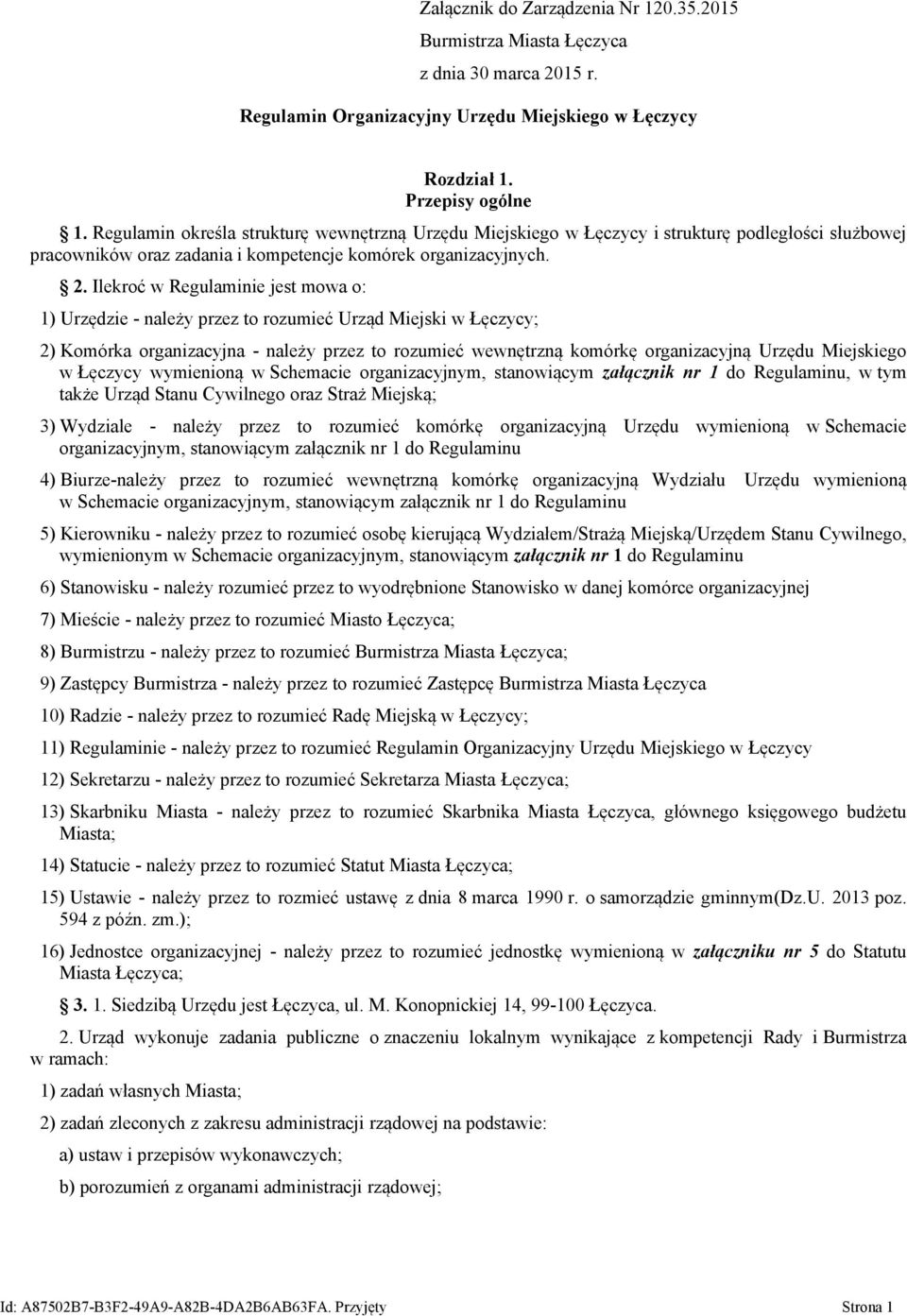 Ilekroć w Regulaminie jest mowa o: 1) Urzędzie - należy przez to rozumieć Urząd Miejski w Łęczycy; 2) Komórka organizacyjna - należy przez to rozumieć wewnętrzną komórkę organizacyjną Urzędu