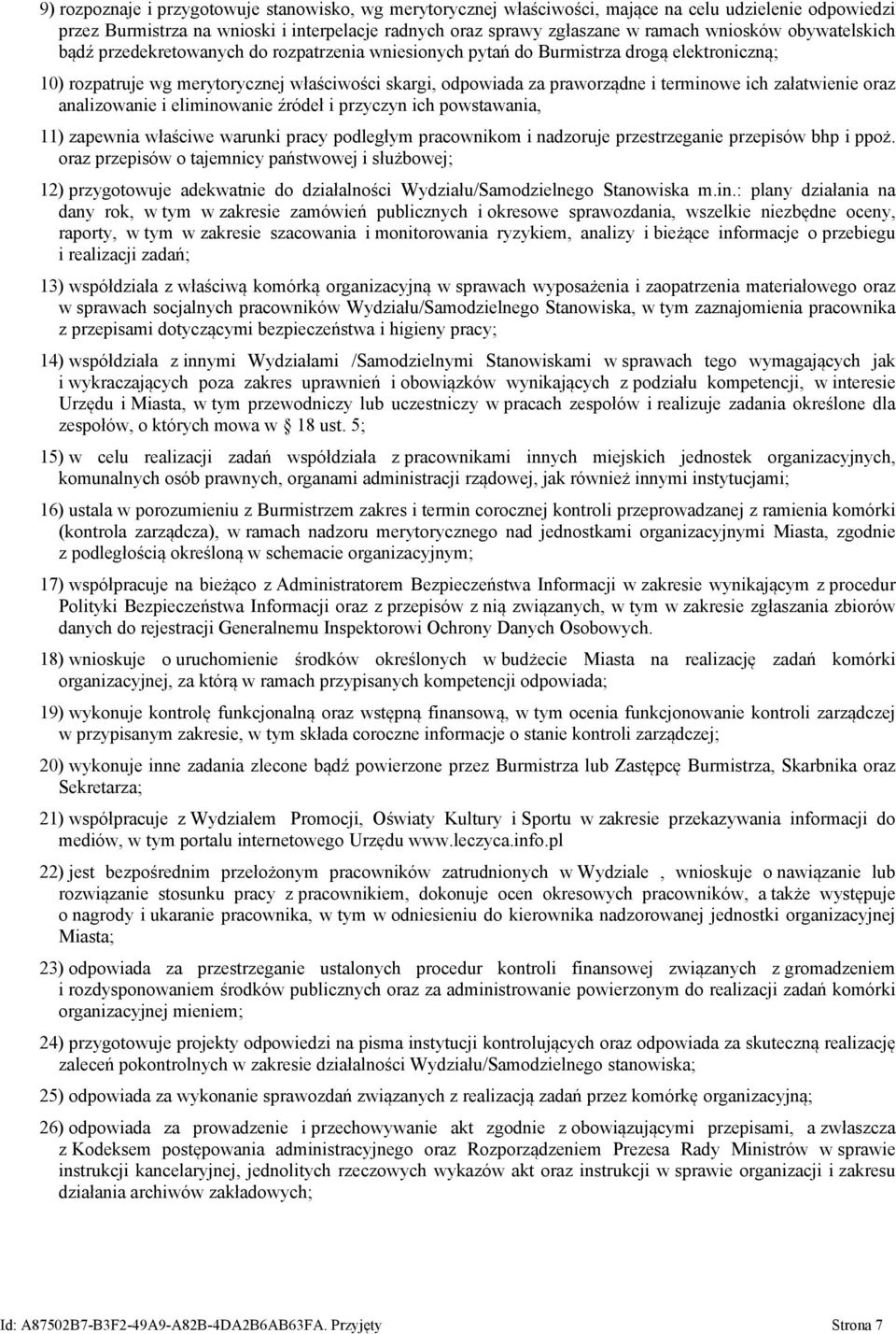 załatwienie oraz analizowanie i eliminowanie źródeł i przyczyn ich powstawania, 11) zapewnia właściwe warunki pracy podległym pracownikom i nadzoruje przestrzeganie przepisów bhp i ppoż.