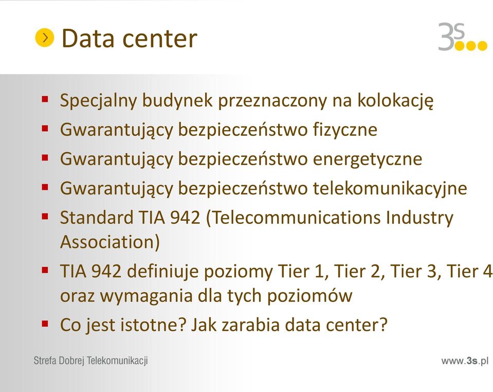 Standard TIA 942 (Telecommunications Industry Association) TIA 942 definiuje poziomy Tier 1,