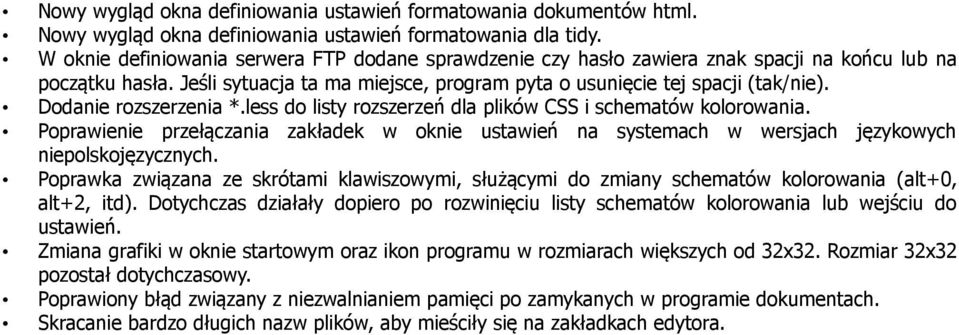 Dodanie rozszerzenia *.less do listy rozszerzeń dla plików CSS i schematów kolorowania. Poprawienie przełączania zakładek w oknie ustawień na systemach w wersjach językowych niepolskojęzycznych.