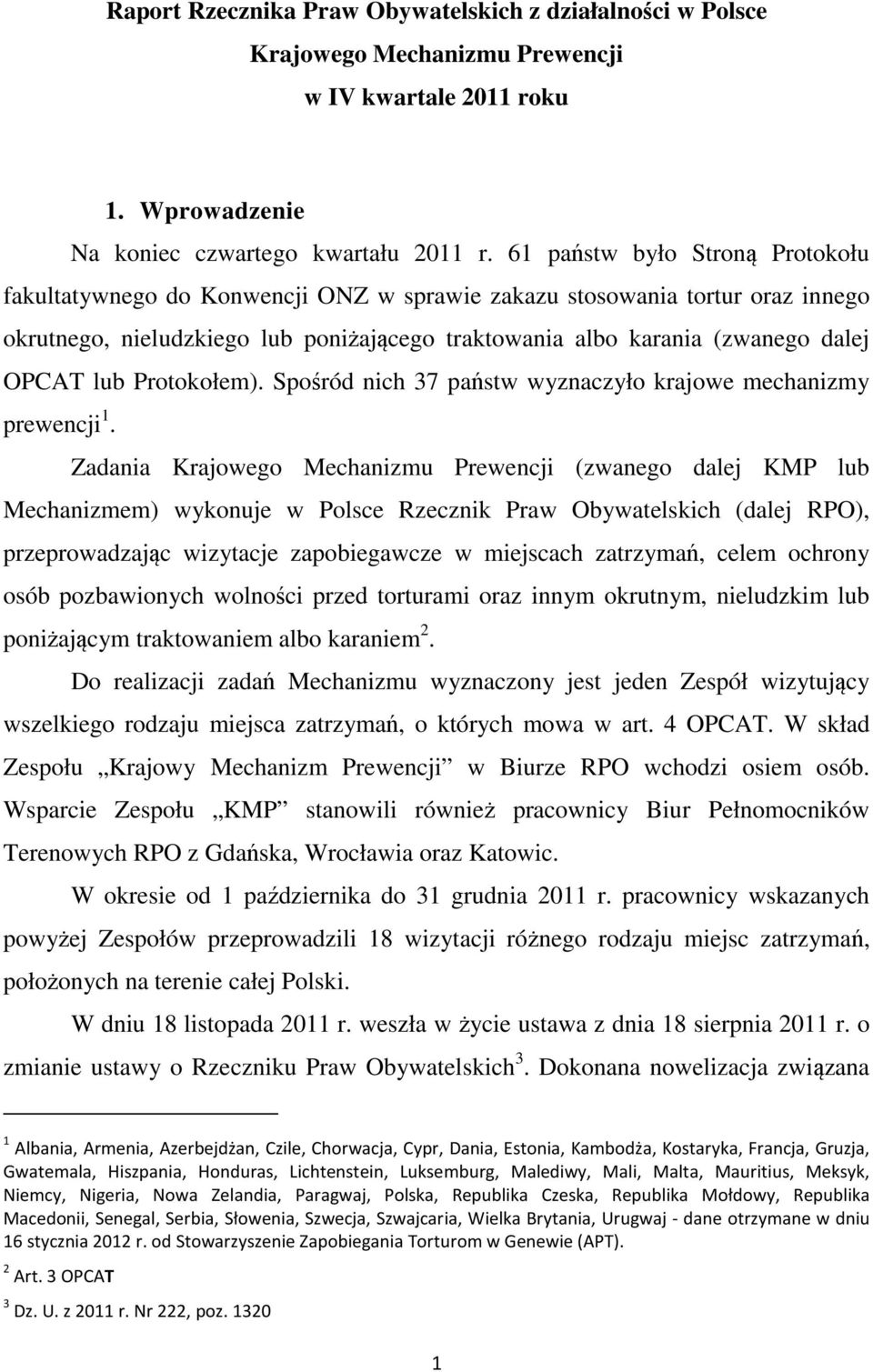 lub Protokołem). Spośród nich 37 państw wyznaczyło krajowe mechanizmy prewencji 1.