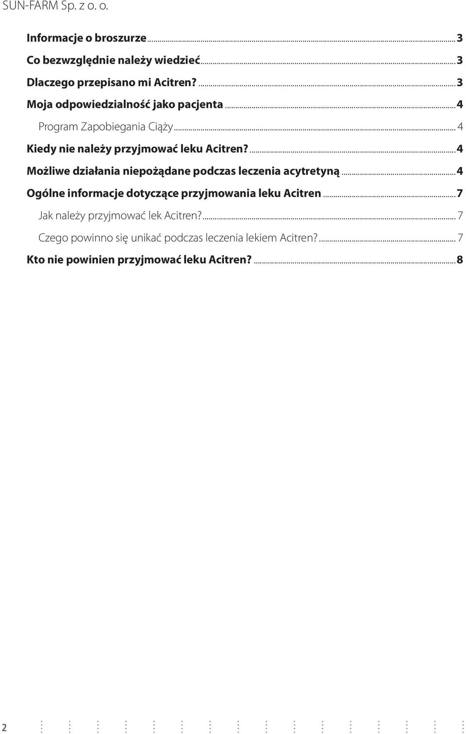 ...4 Możliwe działania niepożądane podczas leczenia acytretyną...4 Ogólne informacje dotyczące przyjmowania leku Acitren.