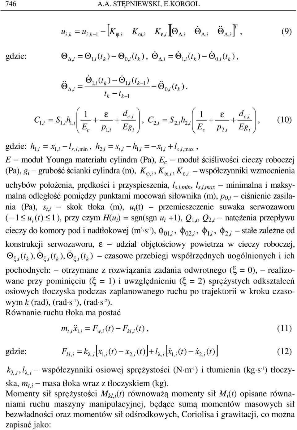 t t h 1, 1, 1 + Ec k ε p 1, k 1 dc, + Eg, C Θ, 1, ( k 0, k 2, = S h 2, 2, 1 + Ec ε p 2, dc, + Eg, (10) gdze: h1, = 1, ls,, mn, h 2, = st, h1, = 1, + ls,, ma, E moduł Younga materału cylndra (Pa), E c