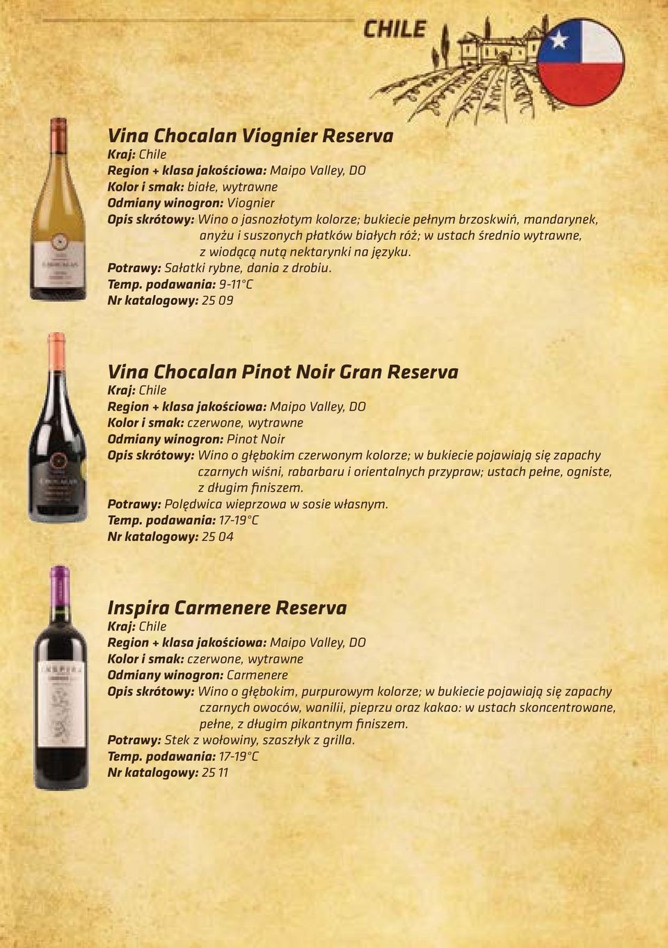 podawania: 9-11 C Nr katalogowy: 25 09 Vina Chocalan Pinot Noir Gran Reserva Kraj: Chile Region + klasa jakościowa: Maipo Valley, DO Odmiany winogron: Pinot Noir Opis skrótowy: Wino o głębokim