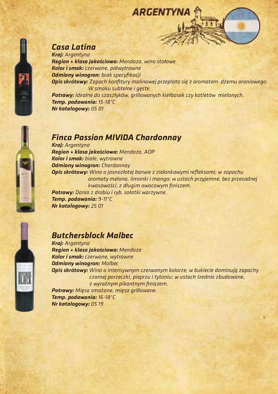 podawania: 15-18 C Nr katalogowy: 05 01 Finca Passion MIVIDA Chardonnay Kraj: Argentyna Region + klasa jakościowa: Mendoza, AOP Kolor i smak: białe, wytrawne Odmiany winogron: Chardonnay Opis