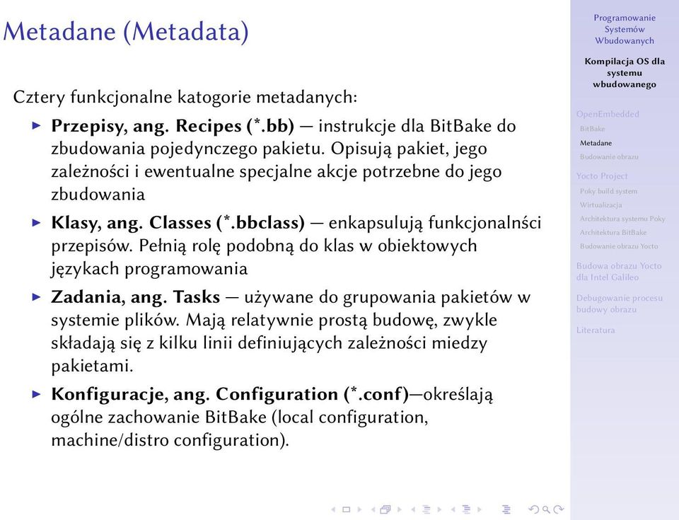 Pełnią rolę podobną do klas w obiektowych językach programowania Zadania, ang. Tasks używane do grupowania pakietów w systemie plików.