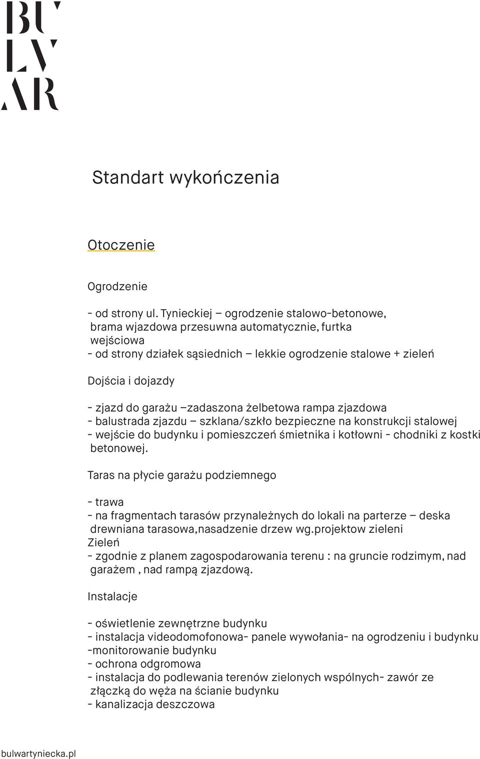 zadaszona żelbetowa rampa zjazdowa - balustrada zjazdu szklana/szkło bezpieczne na konstrukcji stalowej - wejście do budynku i pomieszczeń śmietnika i kotłowni - chodniki z kostki betonowej.