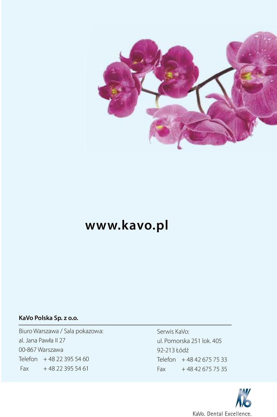 + 48 22 395 54 61 Serwis KaVo: ul. Pomorska 251 lok.