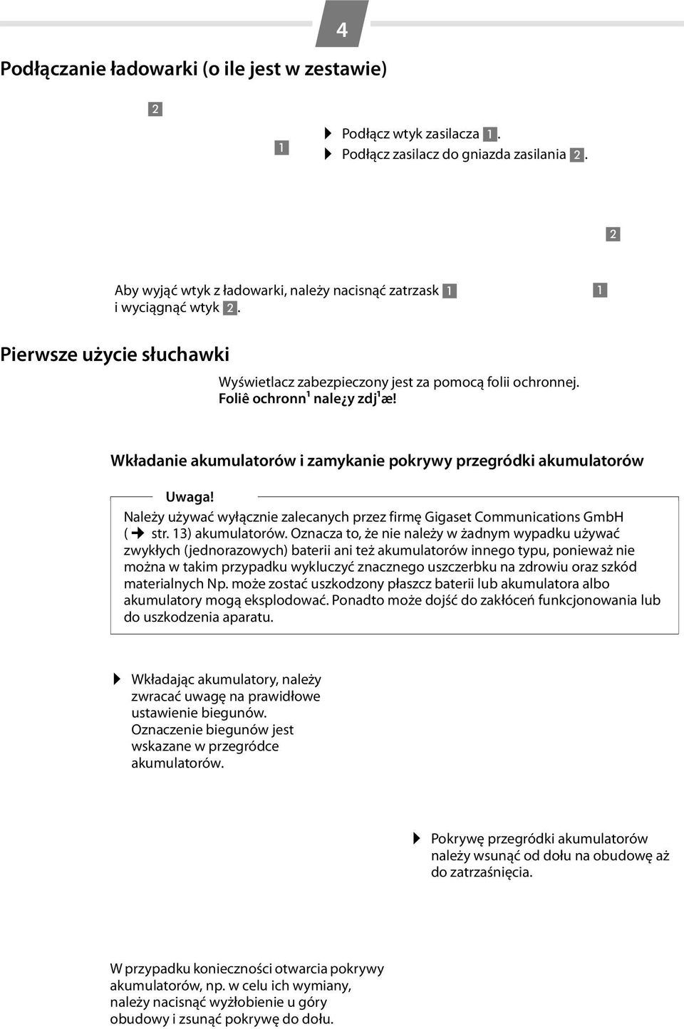 Należy używać wyłącznie zalecanych przez firmę Gigaset Communications GmbH ( str. 13) akumulatorów.