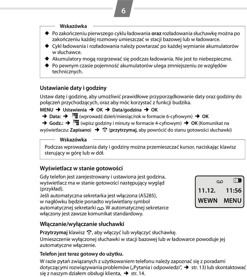 Po pewnym czasie pojemność akumulatorów ulega zmniejszeniu ze względów technicznych.