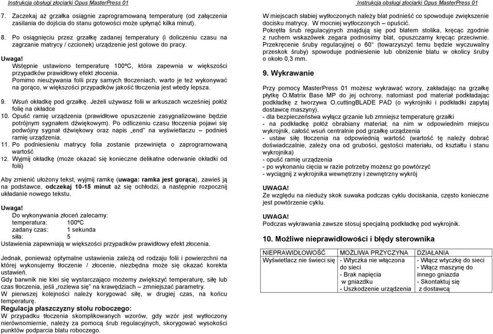 Wstępnie ustawiono temperaturę 100ºC, która zapewnia w większości przypadków prawidłowy efekt złocenia.