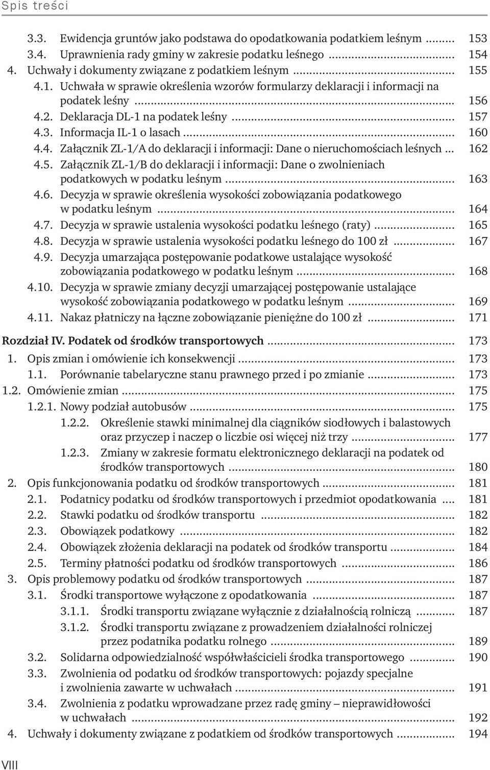 .. 162 4.5. Załącznik ZL-1/B do deklaracji i informacji: Dane o zwolnieniach podatkowych w podatku leśnym... 163 4.6. Decyzja w sprawie określenia wysokości zobowiązania podatkowego w podatku leśnym.