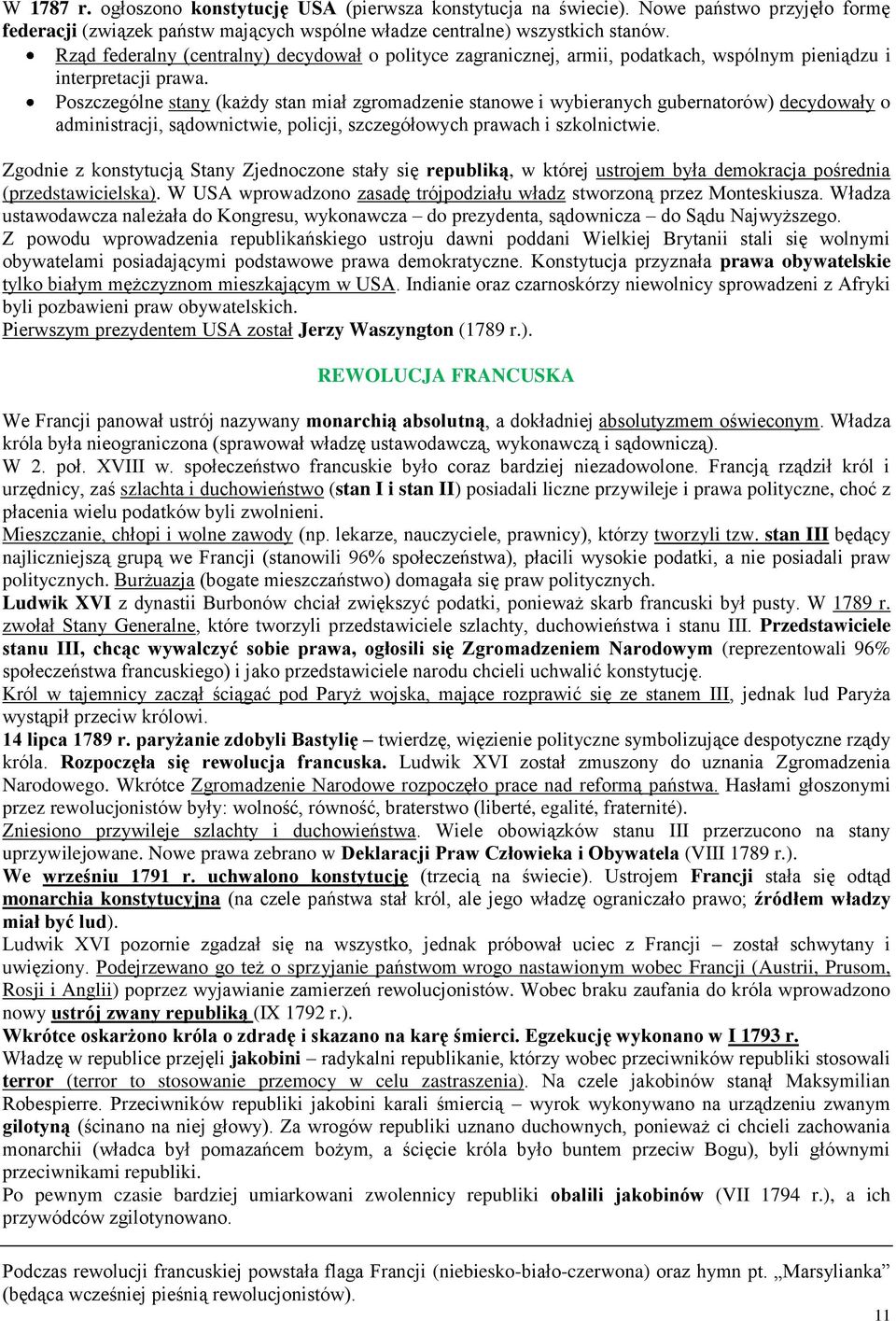 Poszczególne stany (każdy stan miał zgromadzenie stanowe i wybieranych gubernatorów) decydowały o administracji, sądownictwie, policji, szczegółowych prawach i szkolnictwie.