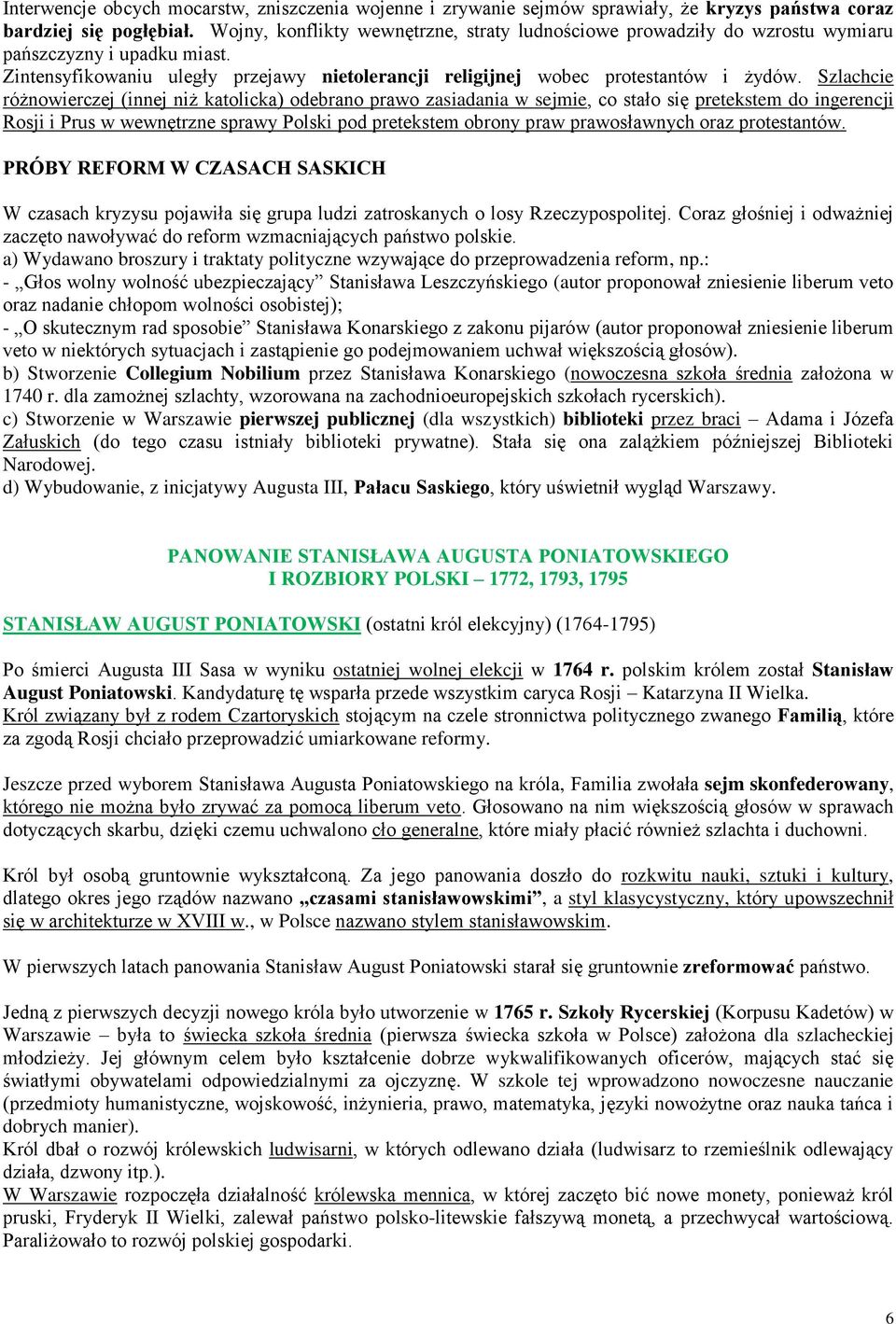 Szlachcie różnowierczej (innej niż katolicka) odebrano prawo zasiadania w sejmie, co stało się pretekstem do ingerencji Rosji i Prus w wewnętrzne sprawy Polski pod pretekstem obrony praw