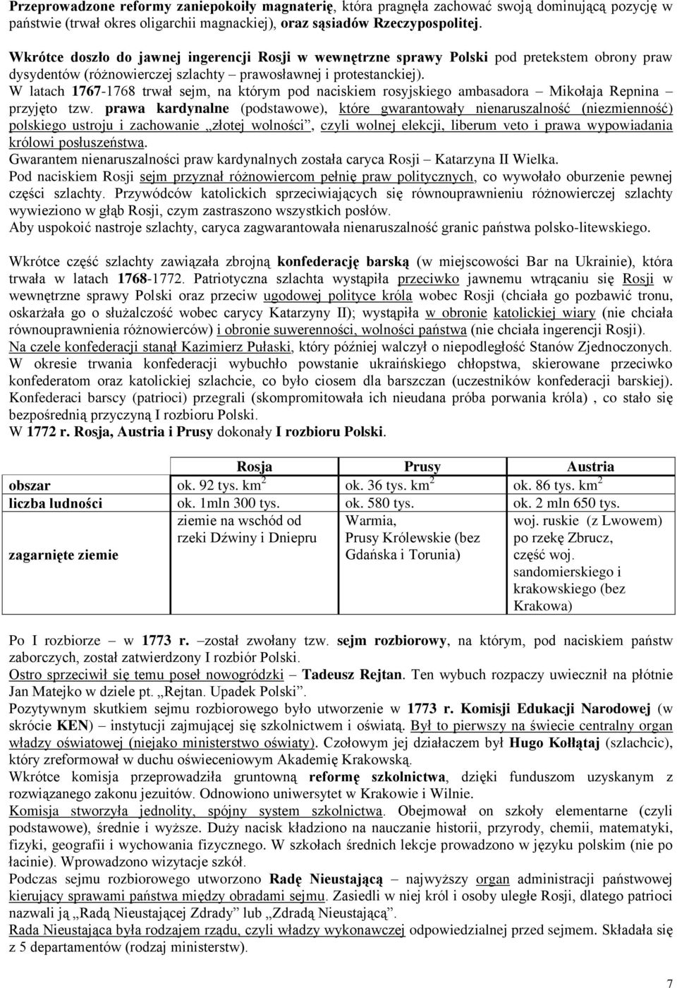 W latach 1767-1768 trwał sejm, na którym pod naciskiem rosyjskiego ambasadora Mikołaja Repnina przyjęto tzw.