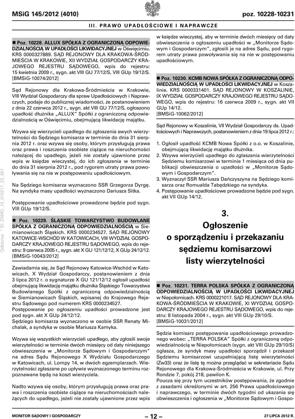 [BMSiG-10074/2012] Sąd Rejonowy dla Krakowa-Śródmieścia w Krakowie, VIII Wydział Gospodarczy dla spraw Upadłościowych i Naprawczych, podaje do publicznej wiadomości, że postanowieniem z dnia 22