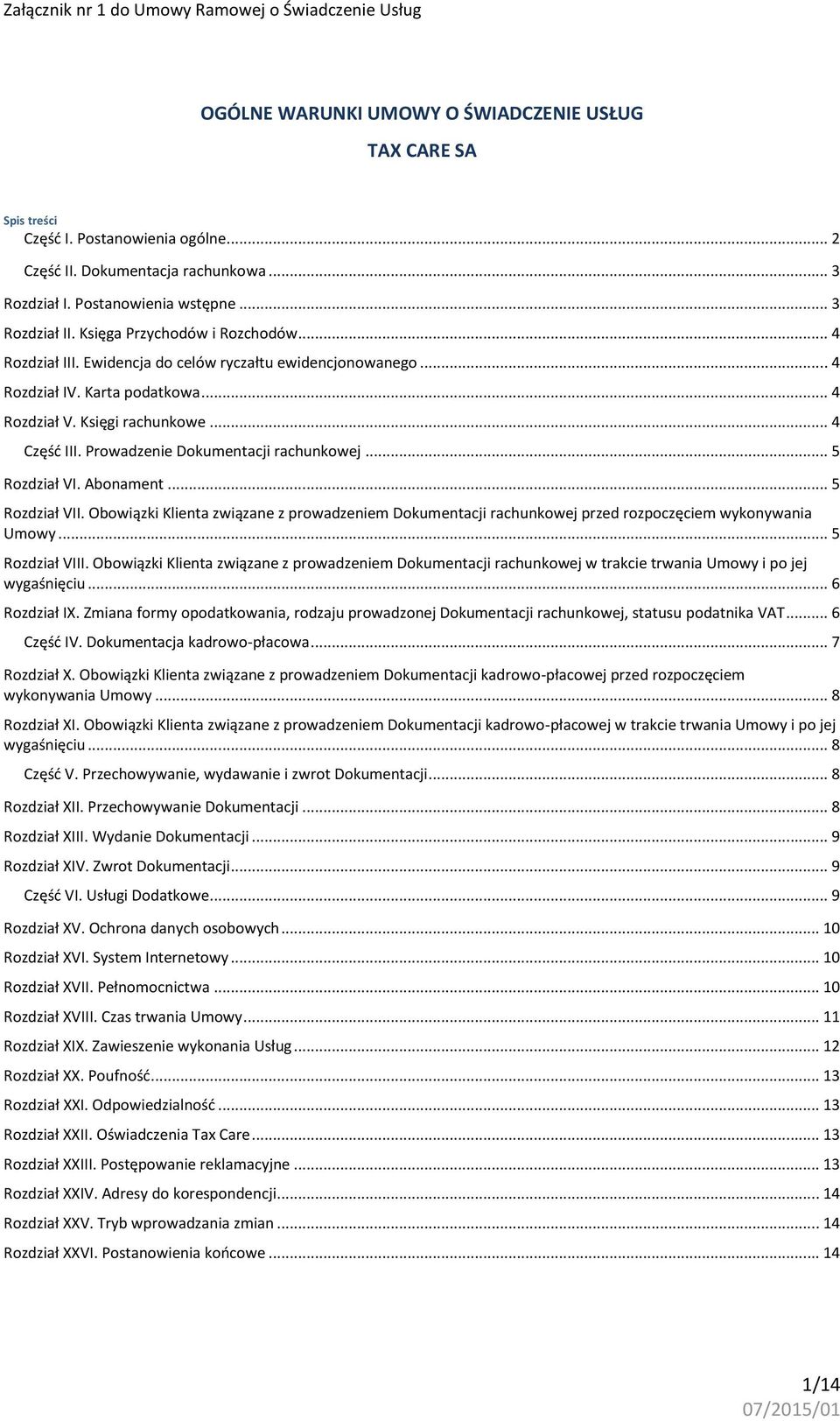 Księgi rachunkowe... 4 Część III. Prowadzenie Dokumentacji rachunkowej... 5 Rozdział VI. Abonament... 5 Rozdział VII.