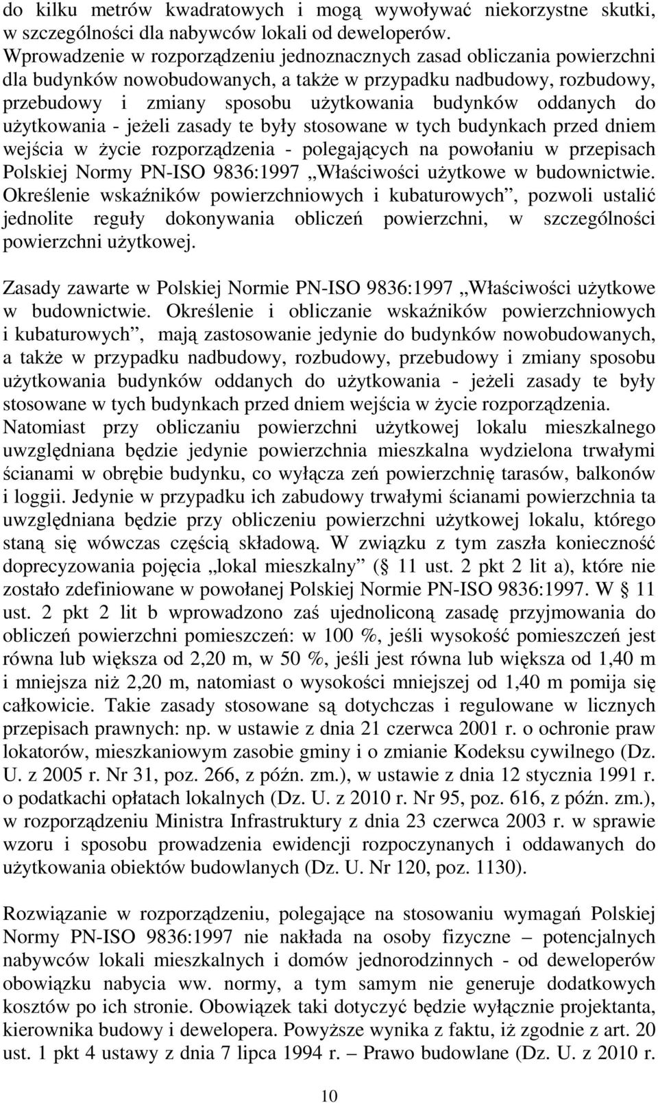 oddanych do uŝytkowania - jeŝeli zasady te były stosowane w tych budynkach przed dniem wejścia w Ŝycie rozporządzenia - polegających na powołaniu w przepisach Polskiej Normy PN-ISO 9836:1997