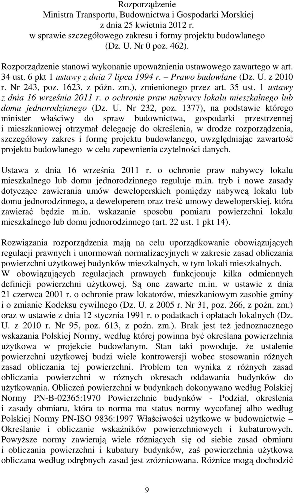 ), zmienionego przez art. 35 ust. 1 ustawy z dnia 16 września 2011 r. o ochronie praw nabywcy lokalu mieszkalnego lub domu jednorodzinnego (Dz. U. Nr 232, poz.