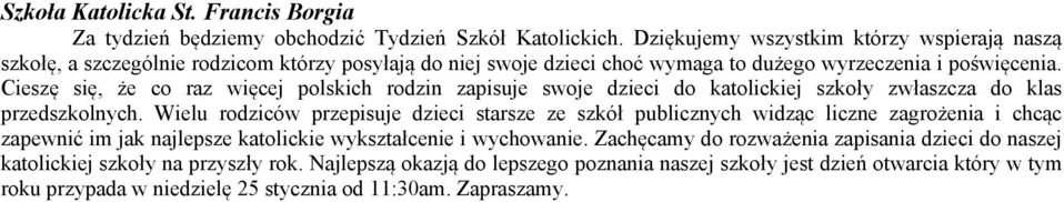 Cieszę się, że co raz więcej polskich rodzin zapisuje swoje dzieci do katolickiej szkoły zwłaszcza do klas przedszkolnych.