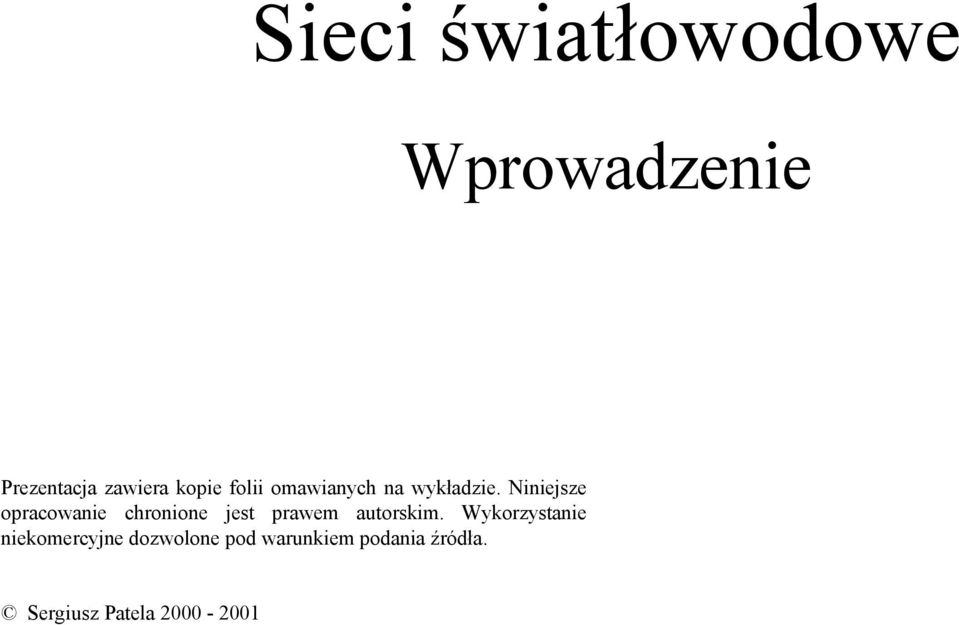 Niniejsze opracowanie chronione jest prawem autorskim.