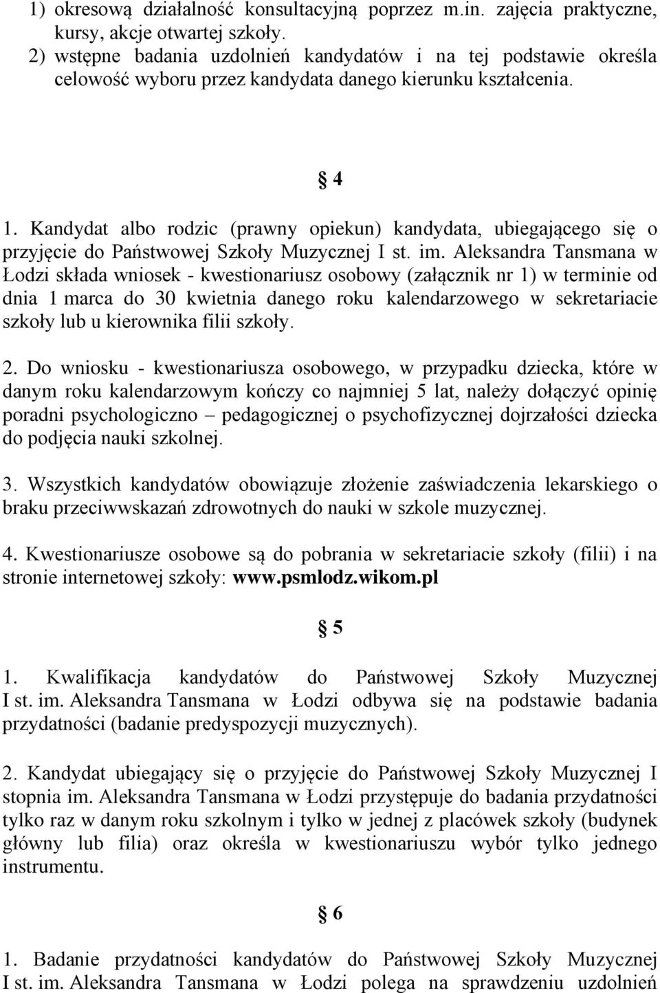 Kandydat albo rodzic (prawny opiekun) kandydata, ubiegającego się o przyjęcie do Państwowej Szkoły Muzycznej I st. im.