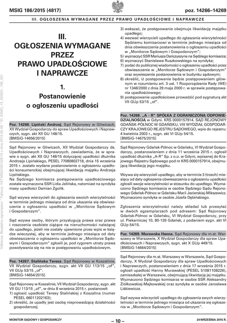 [BMSiG-14656/2015] Sąd Rejonowy w Gliwicach, XII Wydział Gospodarczy ds. Upadłościowych i Naprawczych, zawiadamia, że w sprawie o sygn.