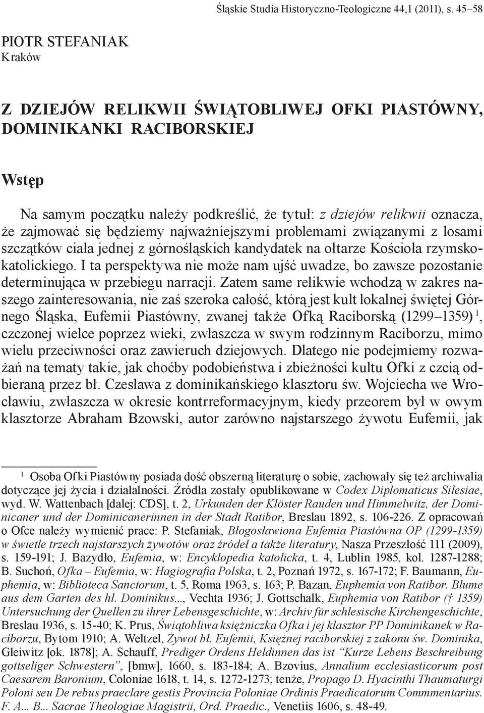 będziemy najważniejszymi problemami związanymi z losami szczątków ciała jednej z górnośląskich kandydatek na ołtarze Kościoła rzymskokatolickiego.