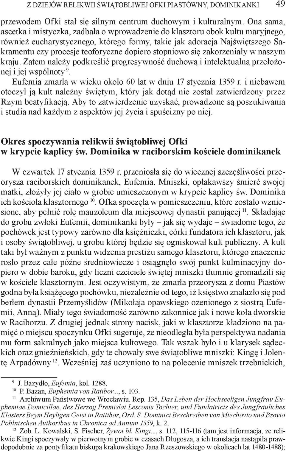 dopiero stopniowo się zakorzeniały w naszym kraju. Zatem należy podkreślić progresywność duchową i intelektualną przełożonej i jej wspólnoty 9.