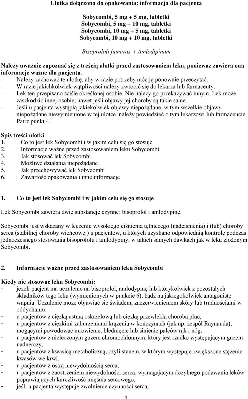 - Należy zachować tę ulotkę, aby w razie potrzeby móc ją ponownie przeczytać. - W razie jakichkolwiek wątpliwości należy zwrócić się do lekarza lub farmaceuty.