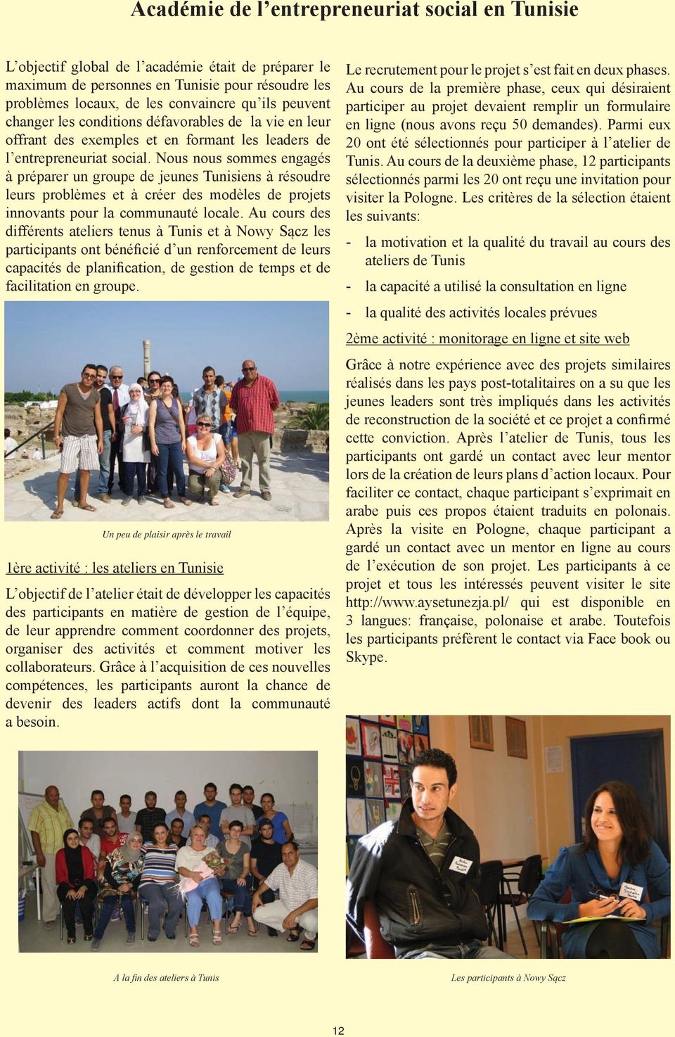 Nous nous sommes engagés à préparer un groupe de jeunes Tunisiens à résoudre leurs problèmes et à créer des modèles de projets innovants pour la communauté locale.