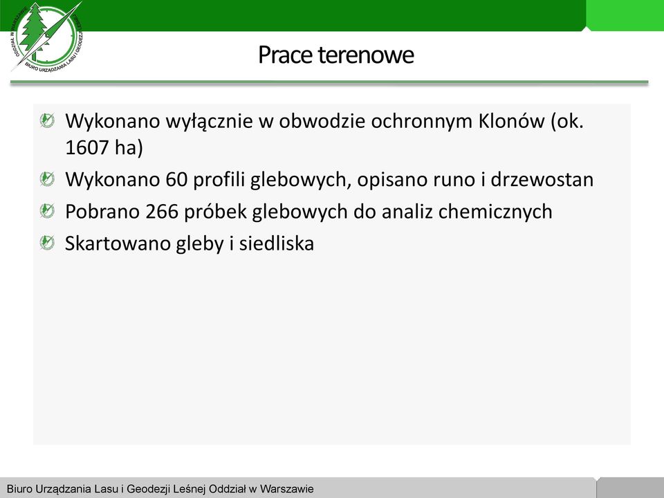 1607 ha) Wykonano 60 profili glebowych, opisano runo