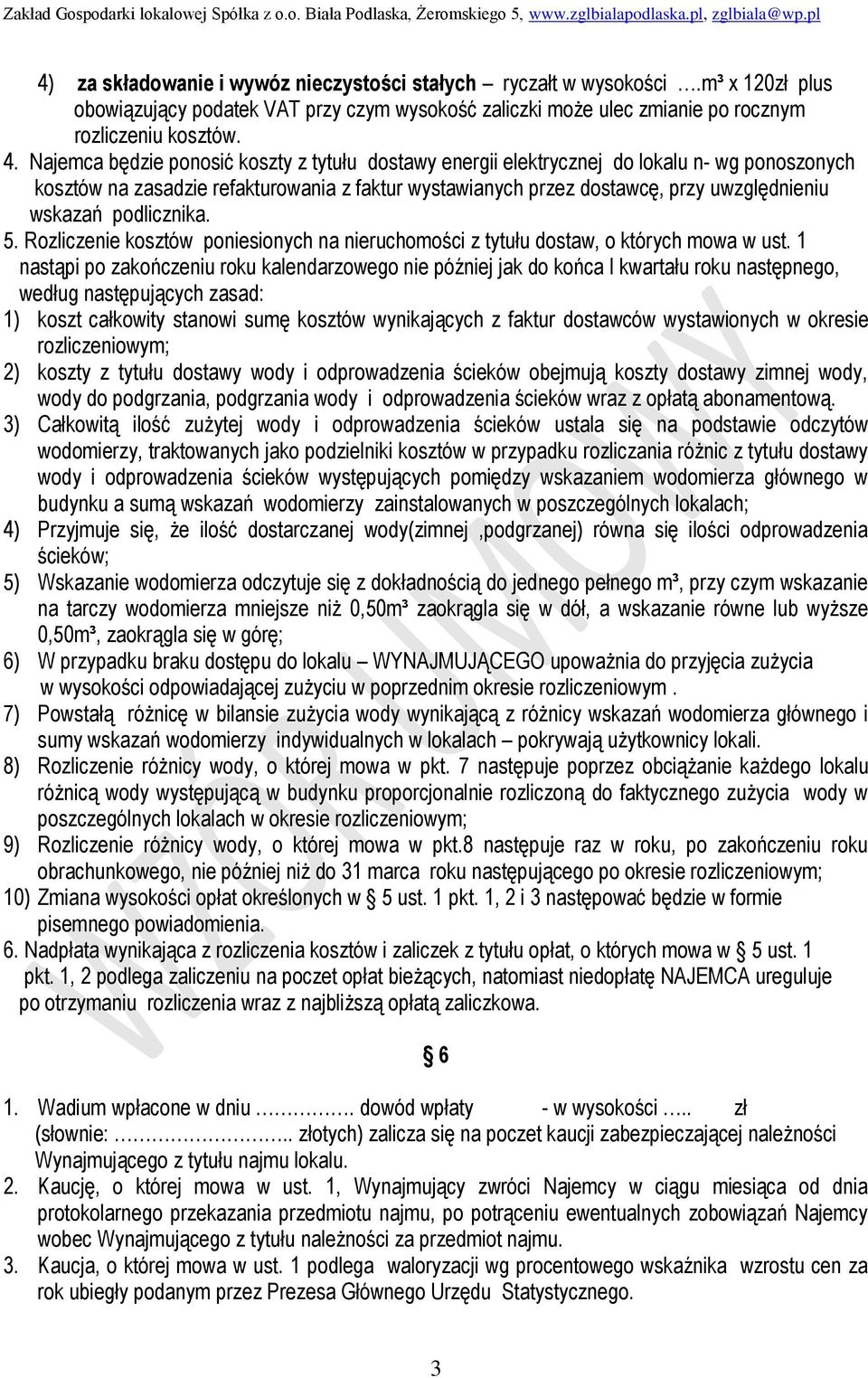 podlicznika. 5. Rozliczenie kosztów poniesionych na nieruchomości z tytułu dostaw, o których mowa w ust.