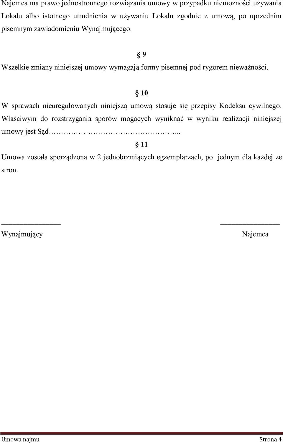 9 10 W sprawach nieuregulowanych niniejszą umową stosuje się przepisy Kodeksu cywilnego.